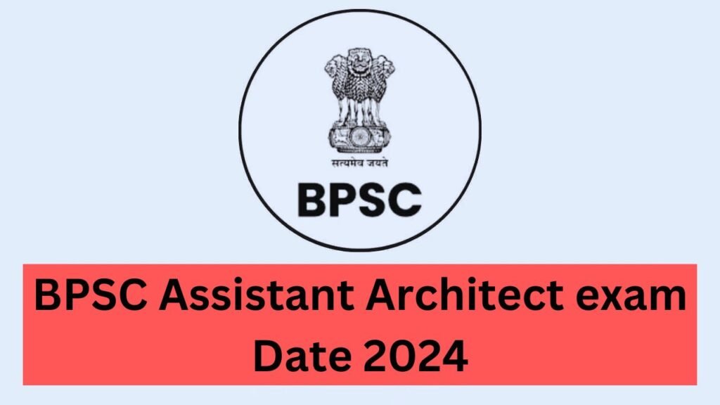 bpsc assistant architect exam 2024